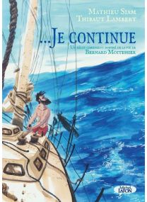 ... Je continue - Inspiré de la vie de Bernard Moitessier - Michel LAFON
