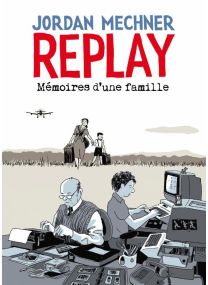 Replay : Mémoires d&#039;une famille - Delcourt