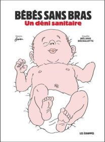 Bébés sans bras - Un déni sanitaire - Les Echappes
