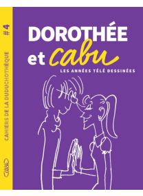 Cahiers de la Duduchothèque - N° 4 Dorothée et Cabu - Michel LAFON