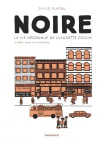 Noire, la vie méconnue de Claudette Colvin - Dargaud
