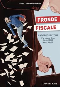 Antoine Deltour : parcours d'un lanceur d'alerte - Fronde fiscale - La Boîte à bulles