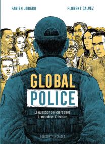 Global police - La Question policière dans le monde et l'histoire - Delcourt