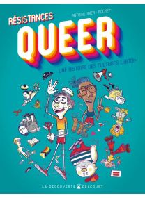 Résistances Queer - Une histoire des cultures LGBTQI+ - Delcourt