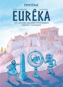 Episteme T01 Eurêka - Histoire des idées scientifiques durant l'Antiquité - La Boîte à bulles