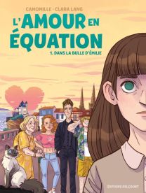 L'Amour en équation T01 - Dans la bulle d'Émilie - Delcourt