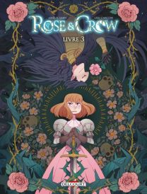 Rose and Crow T03 - Livre III - Delcourt
