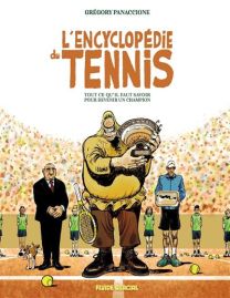 Tout ce qu'il faut savoir pour devenir un champion - L'Encyclopédie du tennis - Fluide Glacial-Audie