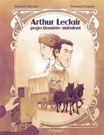 Arthur Leclair. Projectionniste ambulant - La Pasteque Eds De