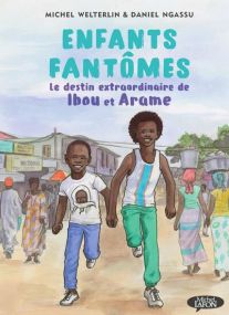 Enfants fantômes - Le destin extraordinaire de Ibou et Arame - Michel LAFON