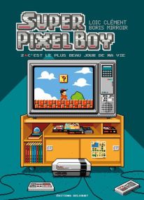 Super Pixel Boy T02 - C'est le plus beau jour de ma vie ! - Delcourt