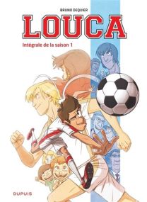 Louca - L'intégrale - Tome 1 - Intégrale de la saison 1 / Nouvelle édition (Edition définitive) - Dupuis