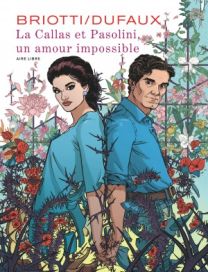 La Callas et Pasolini, un amour impossible - Dupuis