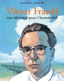 Viktor FRANKL : Un héritage pour l'humanité - Hugo Bd