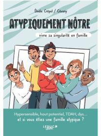 Vivre sa singularité en famille - Atypiquement nôtre - Leduc Graphic
