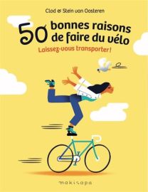 Laissez-vous transporter ! - 50 bonnes raisons de faire du vélo - Makisapa