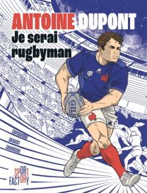 Antoine Dupont je serai rugbyman - Marabulles
