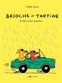 Brioche et Tartine - Le chien-chien quotidien - Joie De Lire