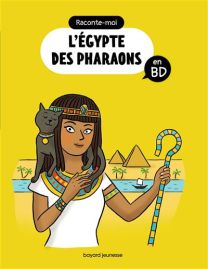 Raconte-moi l'Égypte des pharaons en BD - Bayard Jeunesse