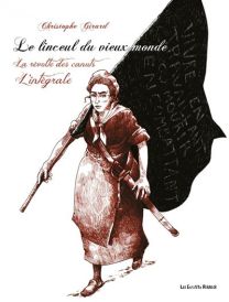 Le linceul du vieux monde - La révolte des canuts - Les Enfants Rouges