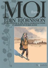 Moi, Edin Björnsson, pêcheur suédois au XVIIIe siècle coureur de jupons et assassiné par un mari jaloux - Oxymore Eds