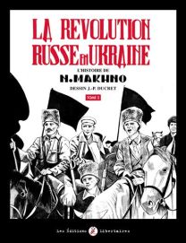 La Révolution Russe En Ukraine T02 - L'histoire de N. Makhno - Libertaires Eds