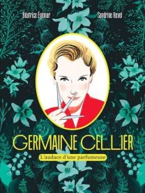 Germaine Cellier - L'audace d'une parfumeuse - Nathan