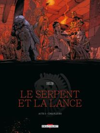Le Serpent et la Lance T03 - Cinq-fleurs - Delcourt