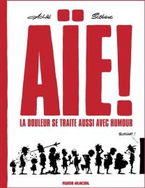 Aïe ! La douleur se traite aussi avec humour - tome 01 - Fluide Glacial-Audie