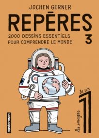 Repères : Tome 3 - 2000 dessins essentiels pour comprendre le monde - Casterman