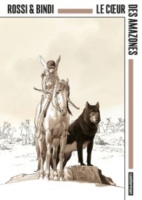Le Cœur des Amazones : OP La Bédéthèque idéale - Casterman