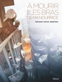 À mourir entre les bras de ma nourrice - Glénat