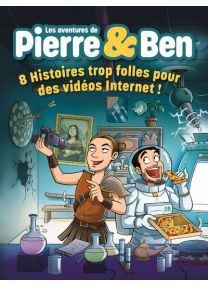 Les Aventures de Pierre & Ben - 8 Histoires Trop Folles pour des Vidéos Internet ! - 