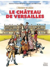 L'histoire en place : Le château de Versailles - 