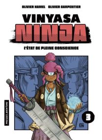 Vinyasa Ninja - Tome 3 - L'état de pleine conscience - 