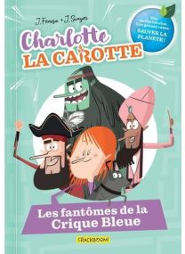 Charlotte la Carotte - Les fantômes de la Crique Bleue - 
