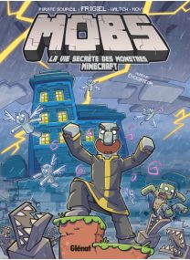 MOBS, La vie secrète des monstres Minecraft  - Tome 03 - Glénat