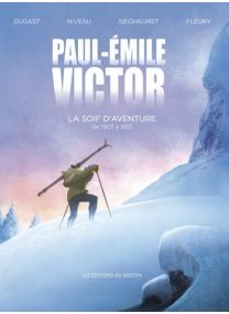 Paul-Emile Victor: La soif d'aventure - 