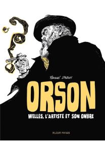 Orson : Welles, l'artiste et son ombre - Delcourt
