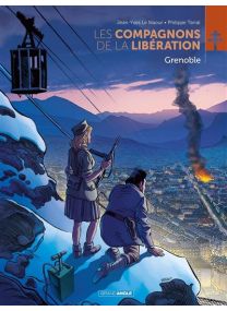 Les Compagnons de la Libération : Grenoble - 