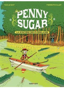 Penny Sugar - La sorcière des Everglades - Sarbacane