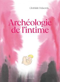 Archéologie de l'intime - Dupuis