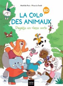La colo des animaux - Pagaille en classe verte - Hatier Jeunesse