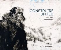Construire un feu / l'amour de la vie - Les Etages