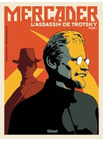 Mercader, l&#039;homme qui tua Trotsky - Tome 01 - Glénat