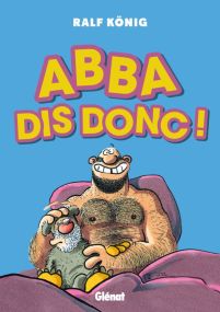 Abba dis donc ! - Glénat