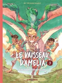 Le Vaisseau d'Amélia - tome 3 - Les Ailes mécaniques - Albin Michel