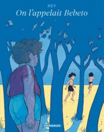 On l'appelait Bebeto - Dargaud