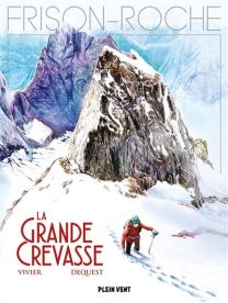 D'après l'oeuvre de Roger Frison-Roche - La grande crevasse - Plein Vent