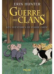 La guerre des clans - Les aventures de Plume Grise - 